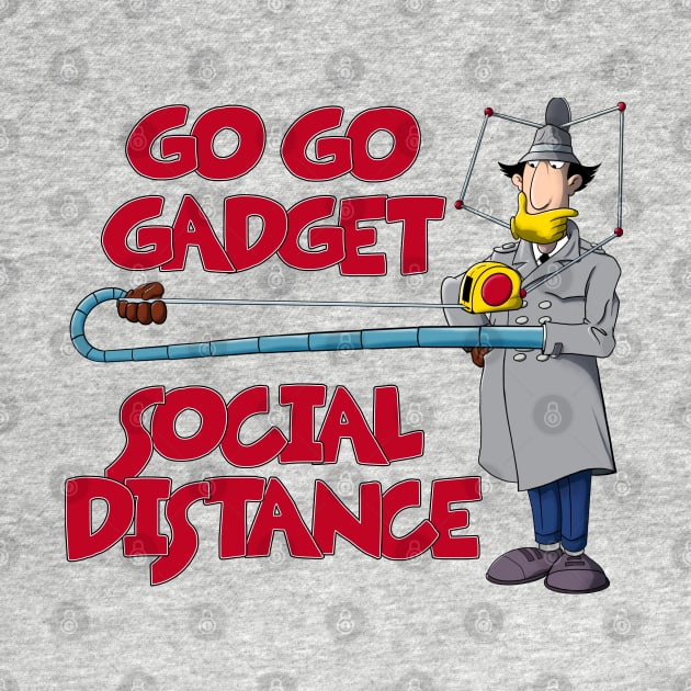 Go Go Gadget - Social Distance by Geekasms